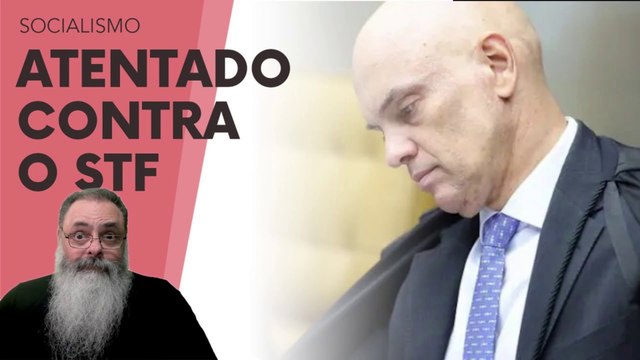 ATENTADO contra STF FOI DIVULGADO DOIS DIAS depois de OCORRIDO e SEM MUITO ALARDE: QUAL o MEDO?