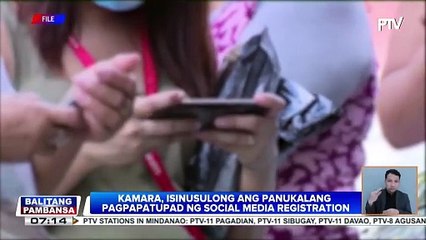 Kamara, isinusulong ang panukalang pagpapatupad ng social media registration