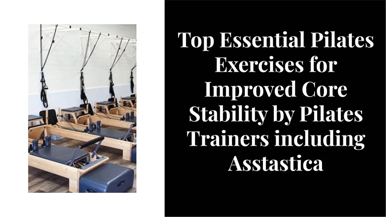 Top Essential Pilates Exercises for Improved Core Stability by Pilates Trainers including Asstastica