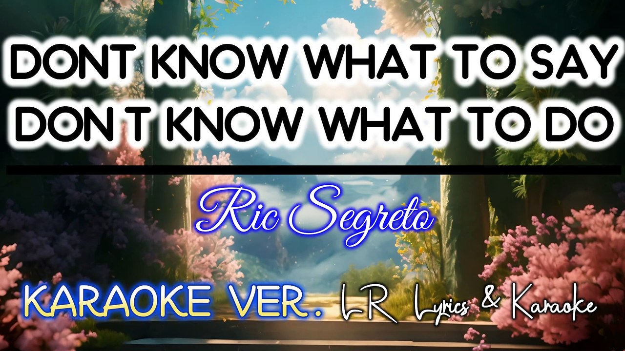 Don't Know What to Say (Don't Know What to Do) - Ric Segreto (KARAOKE VERSION) | LR Lyrics & Karaoke