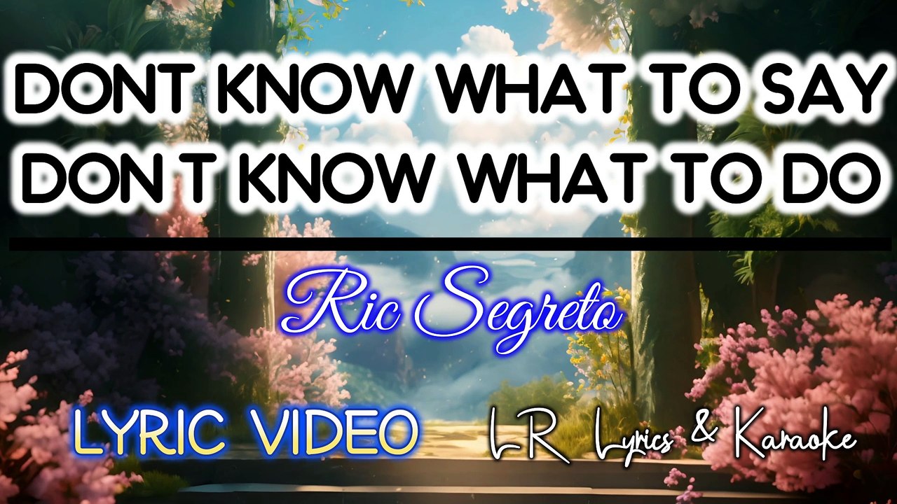 Don't Know What to Say (Don't Know What to Do) - Ric Segreto (LYRIC VIDEO) | LR Lyrics & Karaoke