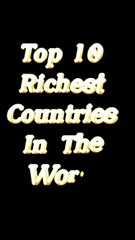 Top 10 richest countries in the world