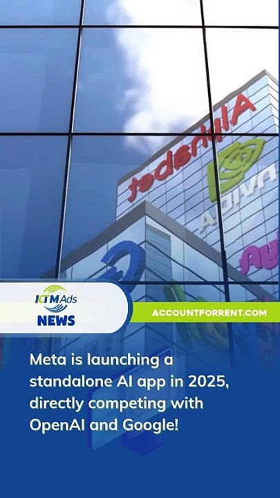 Meta is launching a standalone AI app in 2025, directly competing with OpenAI and Google! - KTM Ads Agency - accountforrent.com