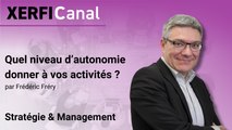 Quel niveau d’autonomie donner à vos activités ? [Frédéric Fréry]