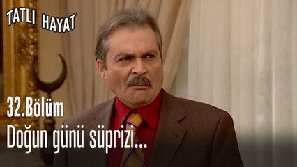 Doğun günü süprizi...-Tatlı Hayat 32. Bölüm