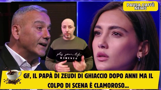 GF, il papà di Zeudi di ghiaccio dopo anni ma il colpo di scena è clamoroso...
