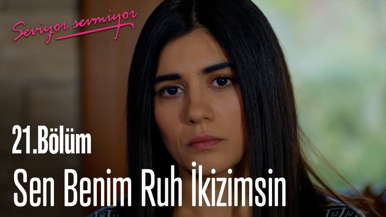 Sen Benim Ruh İkizimsin - Seviyor Sevmiyor 21. Bölüm
