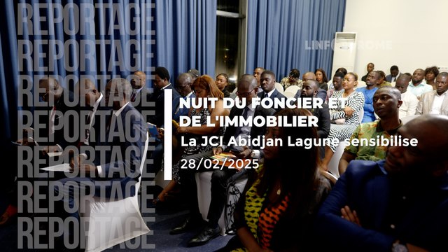 LA NUIT DU FONCIER ET DE L'IMMOBILIER, ORGANISÉE PAR LA JCI ABIDJAN-LAGUNE, UN MOMENT RICHE EN PARTAGE DE CONNAISSANCES ET D'EXPÉRIENCES