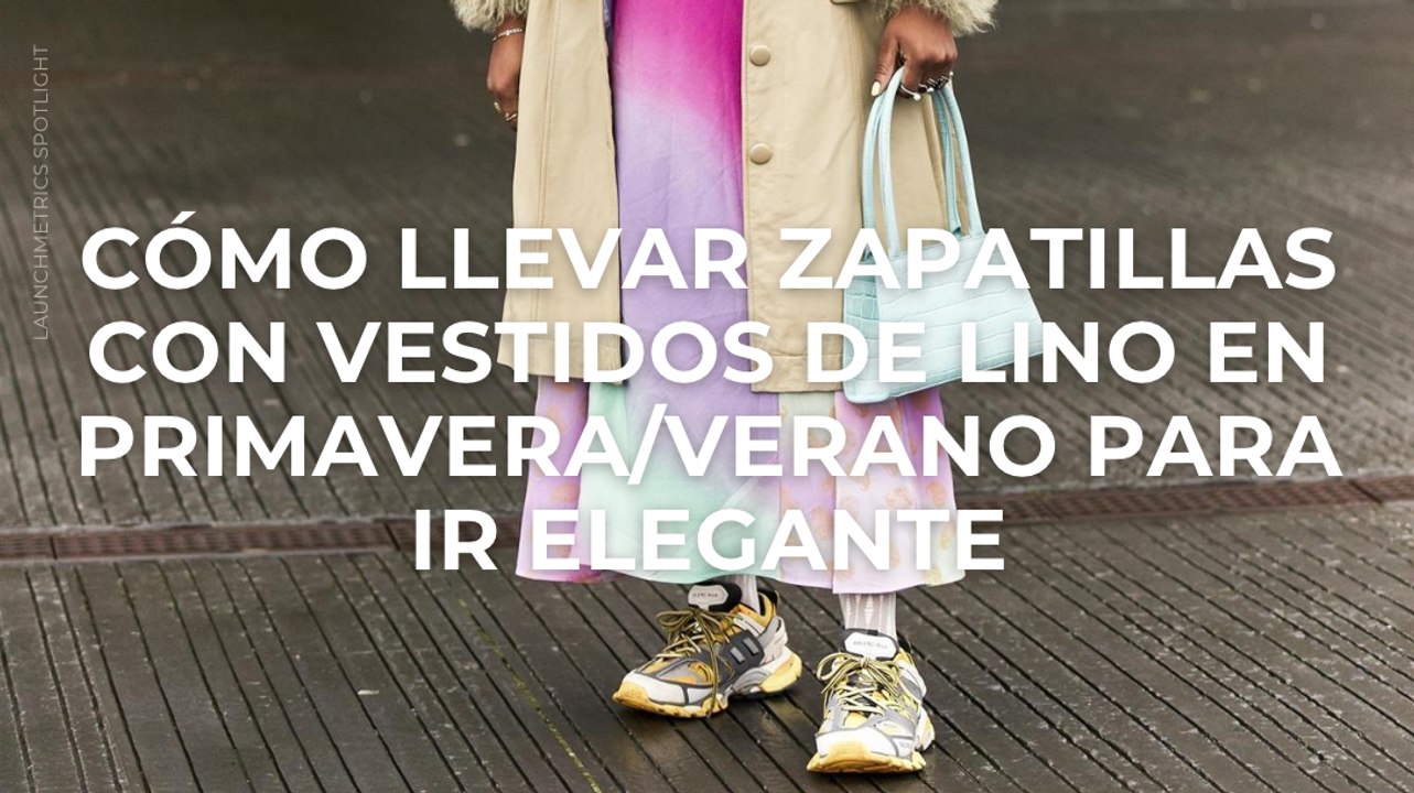 Cómo llevar zapatillas con vestidos de lino en primavera/verano para ir elegante
