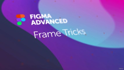 M3L4 | Frame Tricks Tips and Tricks to work with Figma frames effectively