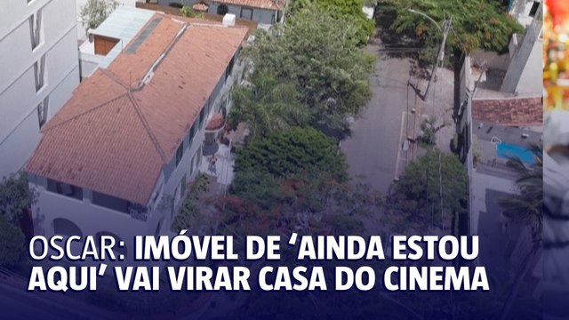 Imóvel do filme ‘Ainda Estou Aqui’ vai virar Casa do Cinema Brasileiro