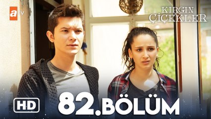 Kırgın Çiçekler 82. Bölüm | HD