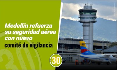 Medellín refuerza su seguridad aérea con nuevo comité de vigilancia