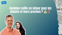Combien coûte un séjour pour les aidants et leurs proches ? 💰🏖️