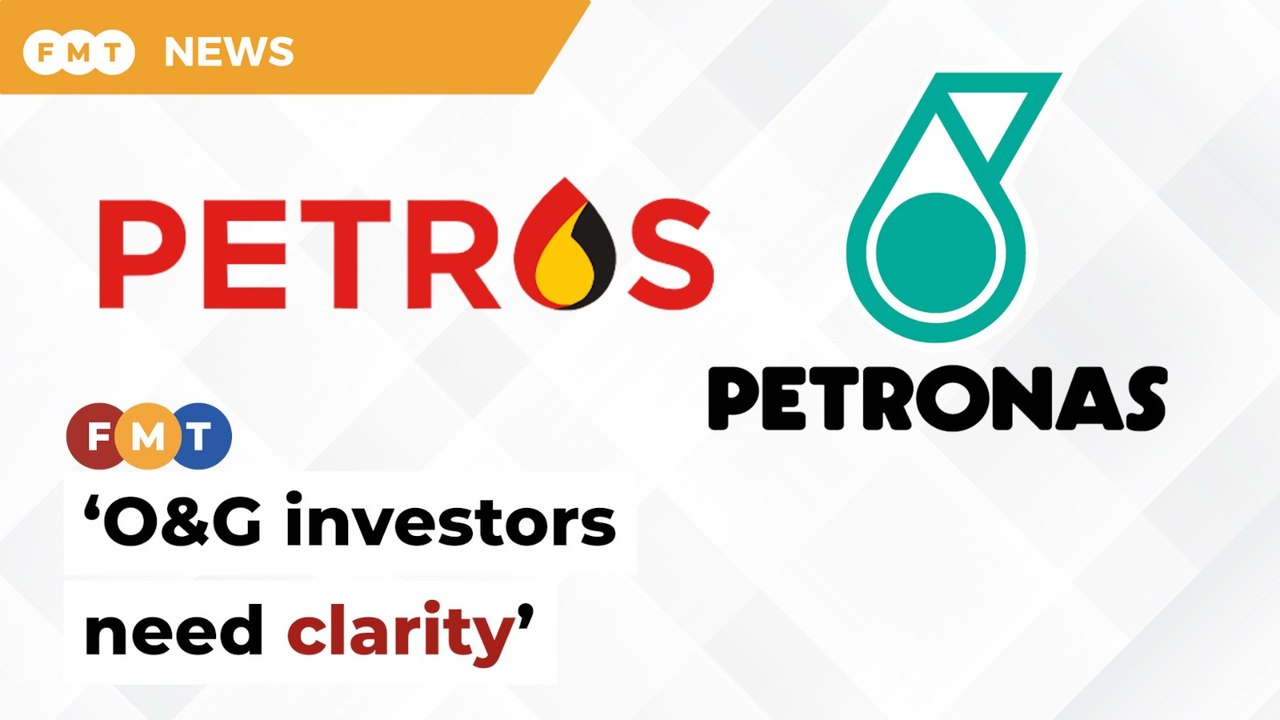 O&G investors need clarity amid unresolved Petronas-Petros dispute, warns economist
