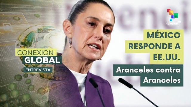 México responderá a EE.UU. con medidas arancelarias y no arancelarias