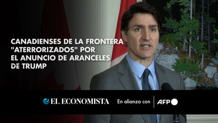 Canadienses de la frontera "aterrorizados" por el anuncio de aranceles de Trump