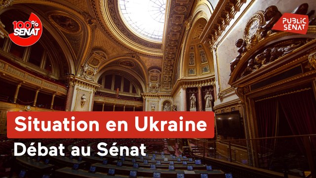 100% Sénat - Situation en Ukraine : débat au Sénat