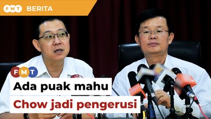 Ada puak dalam DAP mahu Chow jadi pengerusi