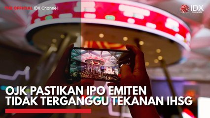 OJK Pastikan IPO Emiten Tidak Terganggu Tekanan IHSG
