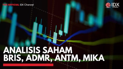 Analisis Saham BRIS, ADMR, ANTM, MIKA