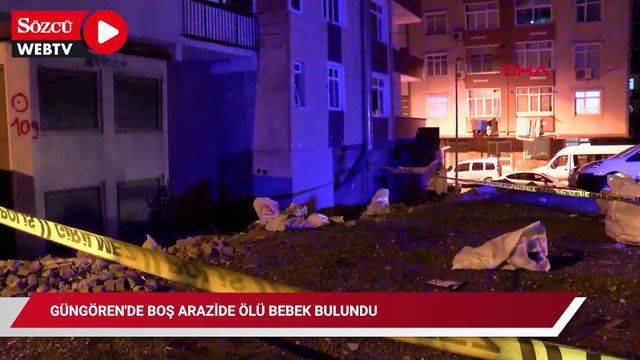 Güngören’de boş arazide ölü bebek bulundu