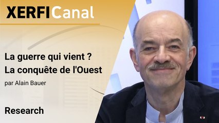 La guerre qui vient ? La conquête de l'Ouest [Alain Bauer]