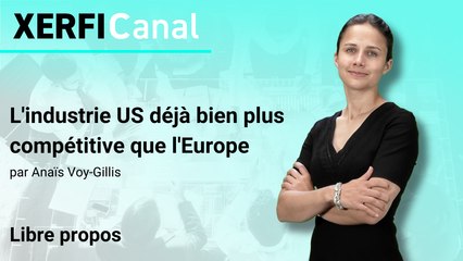 L'industrie US déjà bien plus compétitive que l'Europe [Anaïs Voy-Gillis]