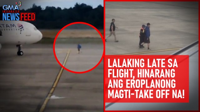 Lalaking late sa flight, hinarang ang eroplanong magti-take off na! | GMA Integrated Newsfeed