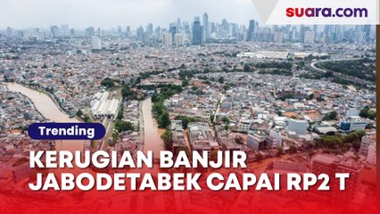 Kerugian Akibat Banjir Jabodetabek Capai Rp2 Triliun, Berpotensi Tembus Rp10 T