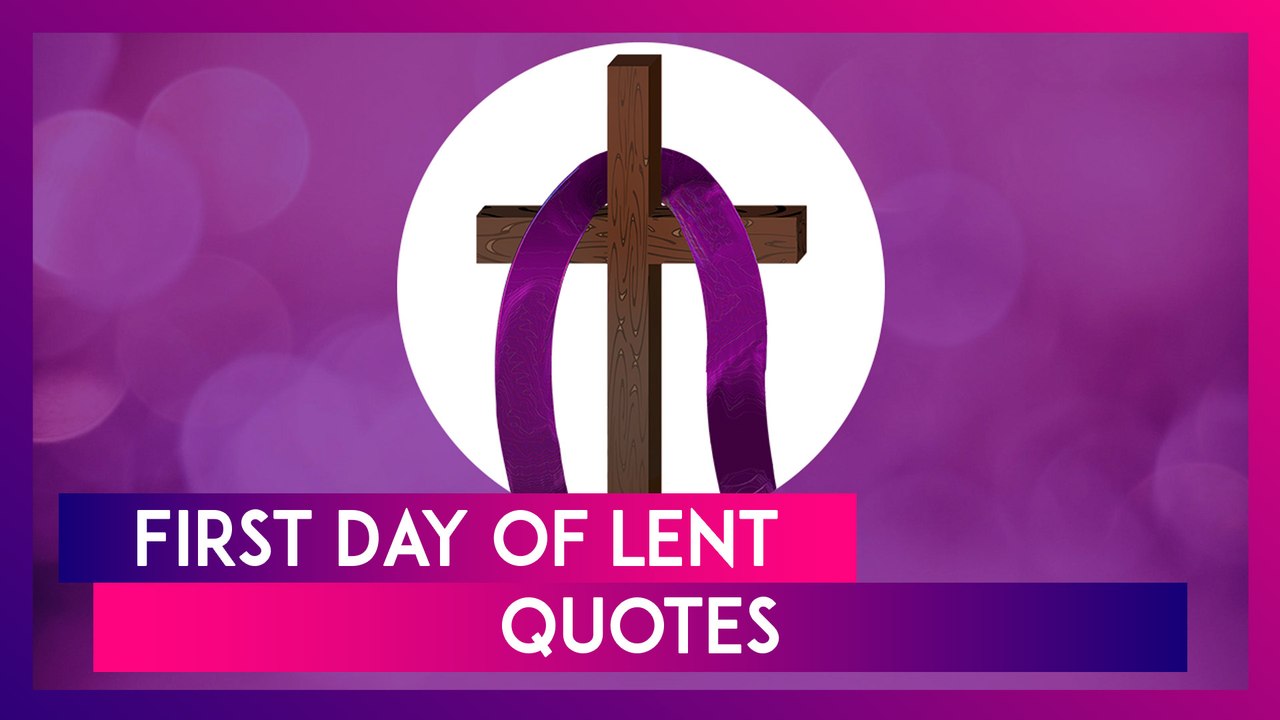 First Day Of Lent 2025 Quotes, Messages And Meaningful Sayings To Mark The Beginning Of Lent Season