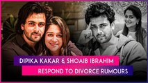 Sasural Simar Ka Actors Dipika Kakar And Shoaib Ibrahim Break Silence On Divorce Rumours In New Vlog
