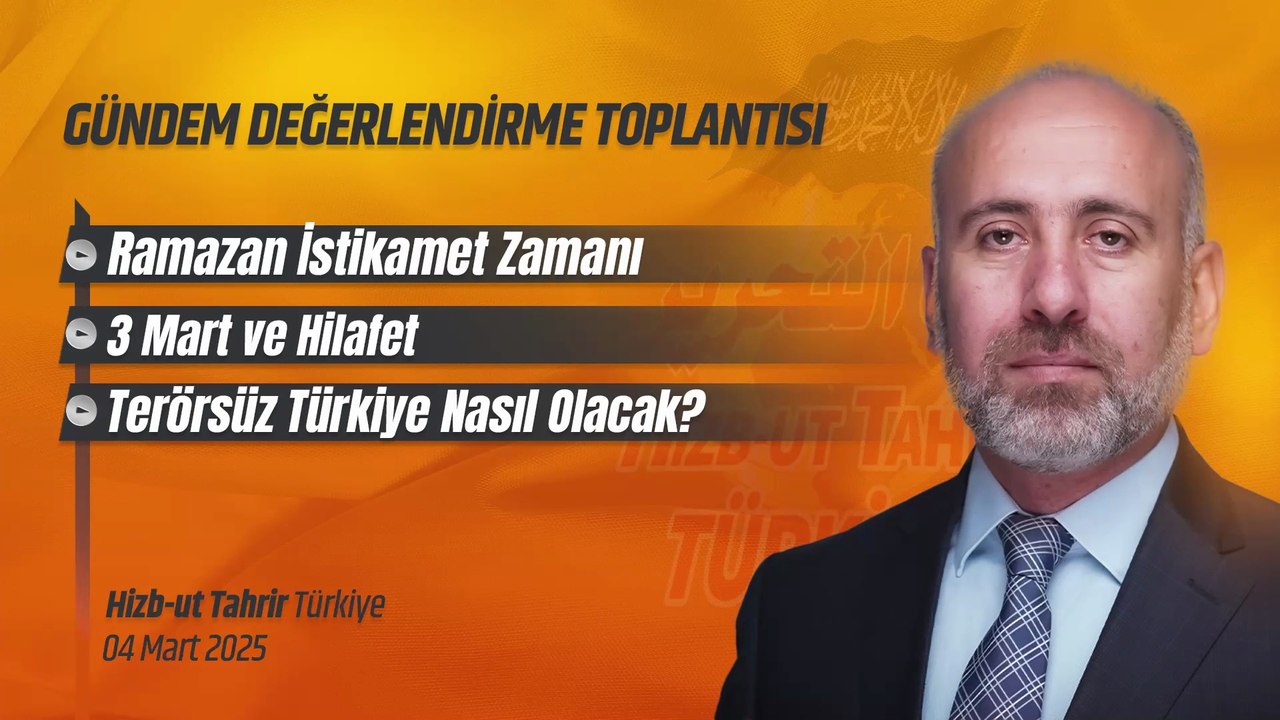 Hizb-ut Tahrir Türkiye Gündem Değerlendirme Toplantısı - 4 Mart 2025