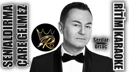 Sen Aldırma Çare Gelmez - Serdar Ortaç ✩ Ritim Karaoke (Beste İbrahim Erkal)