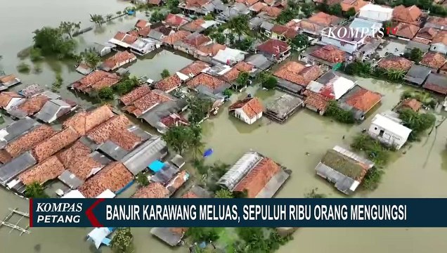 Banjir Karawang Meluas, Lebih dari 10.000 Orang Mengungsi | BENCANA BANJIR