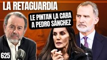 La Retaguardia #625 / ¡Los Reyes le pintan la cara al odiado Sánchez y vuelven a Valencia!