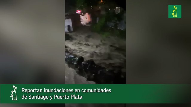 Reportan inundaciones en comunidades de Santiago y Puerto Plata