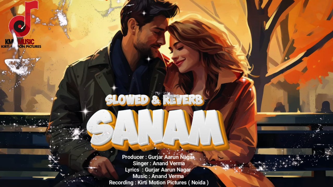 Sanam Slowed & Reverb