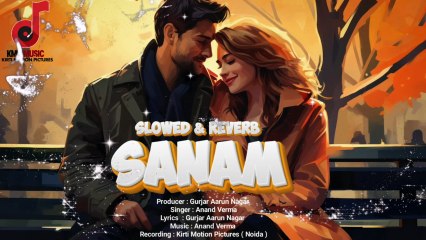Sanam - Slowed & Reverb Version