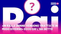 «In Rai le donne vengono trattate in modo diverso» ecco chi l’ha detto