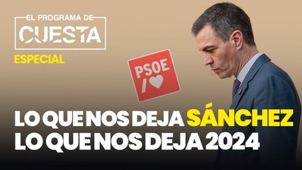 Lo que nos deja Sánchez, lo que nos deja 2024