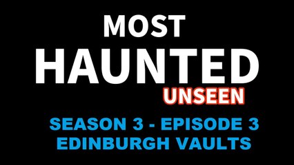 Most Haunted Season 3 - Episode 3 - Edinburgh Vaults