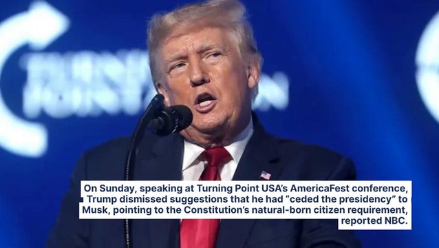 Trump Fires Back At Critics, Denies Ceding Presidency To Elon Musk: 'I'm Safe ... He Wasn't Born In This Country'