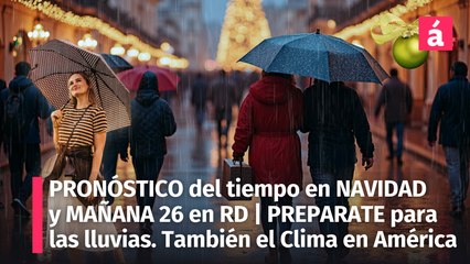 Pronóstico del Tiempo para República Dominicana hoy día de Navidad y mañana 26 de diciembre 2024