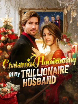 Christmas Homecoming Of My Trillionaire Husband Goodshort