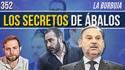 La Burbuja #352 / ¿Dimite Sánchez arrastrado por Ábalos? Los secretos del ex n°2 del PSOE