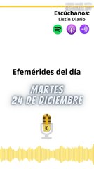 Efemérides | Martes 24 Diciembre 2024