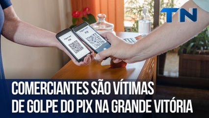 Golpe do falso pix nos comércios da Grande Vitória