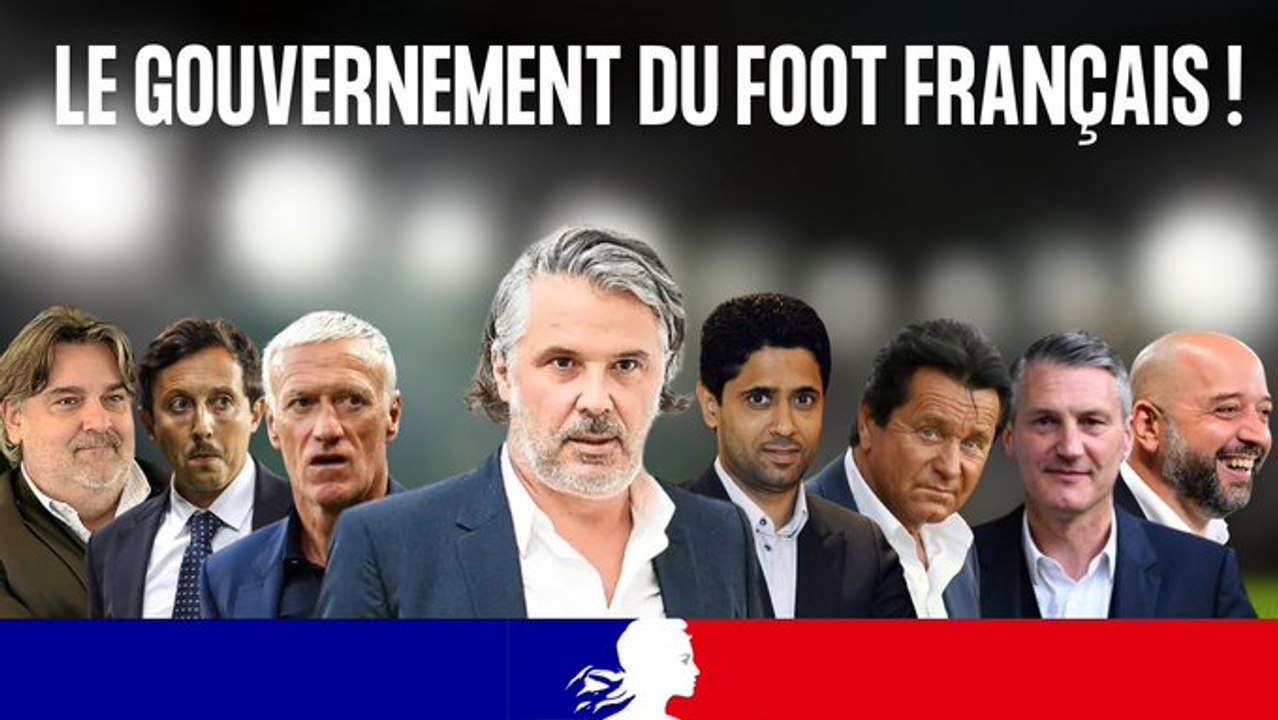 Le gouvernement des dirigeants du foot français !