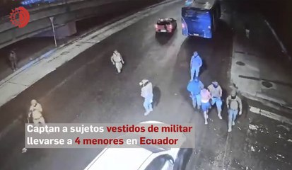 Captan a sujetos vestidos de militar llevarse a 4 menores en Ecuador